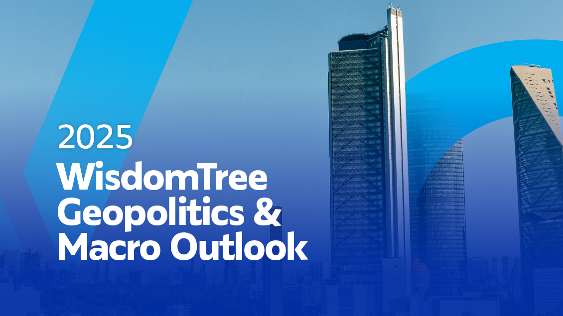 WisdomTree Geopolitics & Macro Outlook